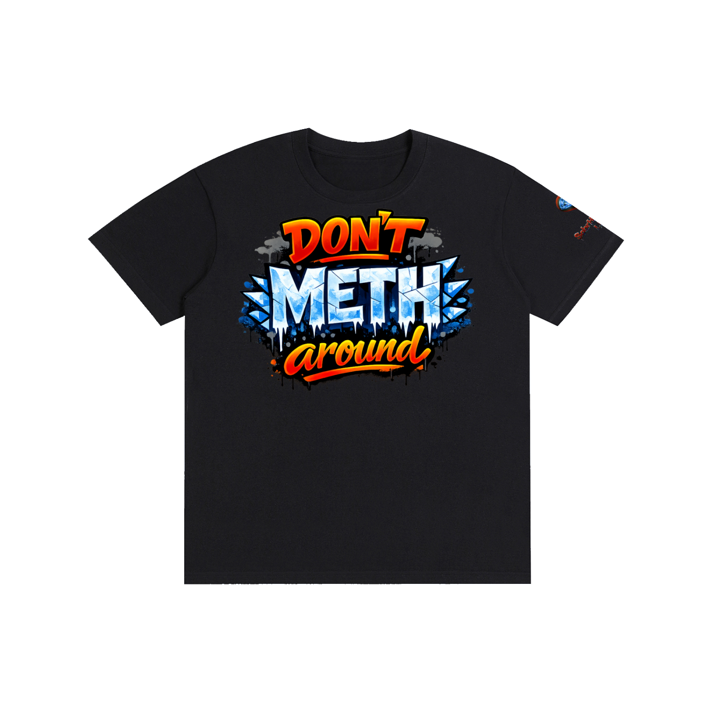 "Don't METH Around" Funny Recovery T-Shirt - Anti-Drug Streetwear | SobrHIGHetyLIFE