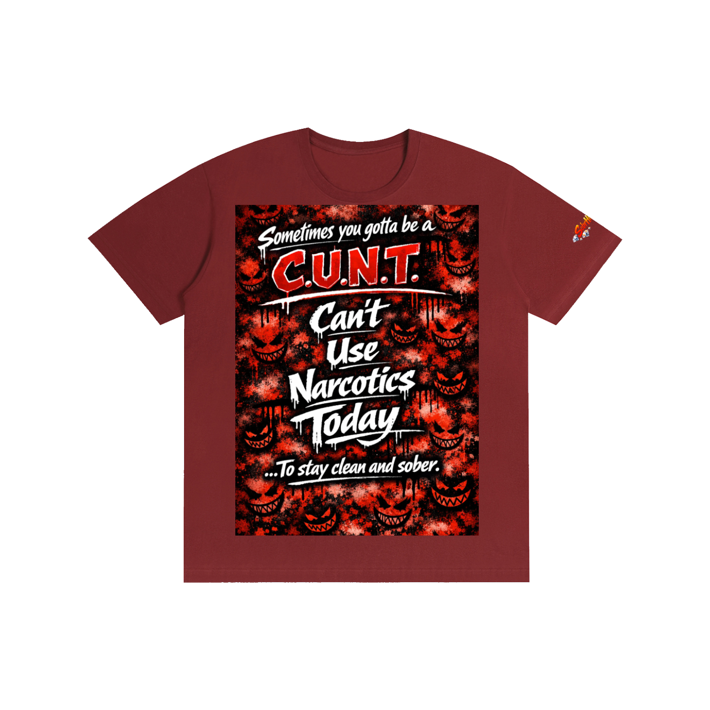 Wine Red t-shirt featuring a bold graphic that reads "Sometimes you gotta be a C.U.N.T. Can't Use Narcotics Today" on the front and recovery values on the back.