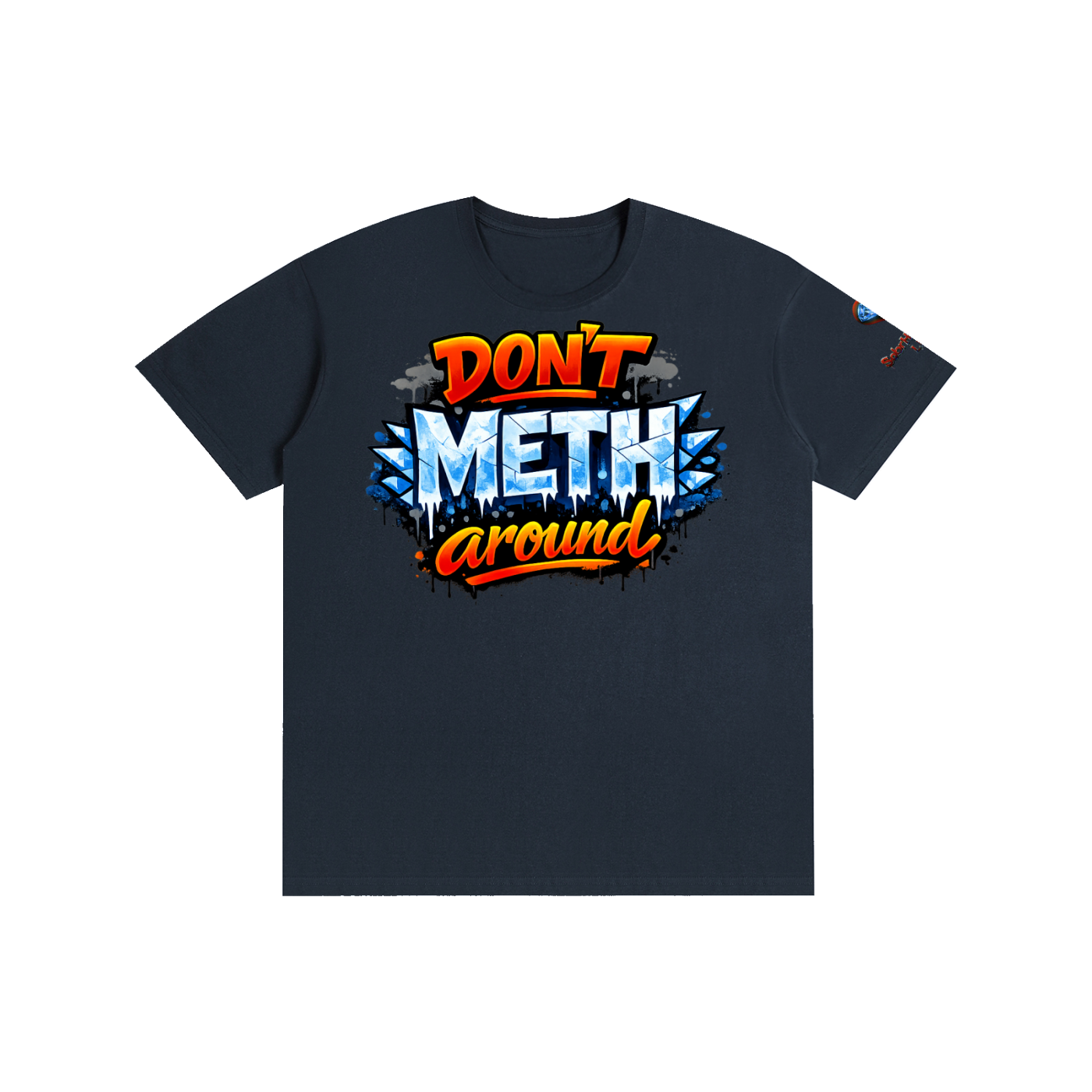 "Don't METH Around" Funny Recovery T-Shirt - Anti-Drug Streetwear | SobrHIGHetyLIFE